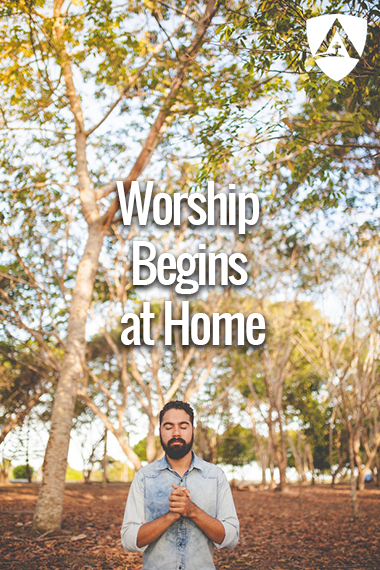 worship begins at home p