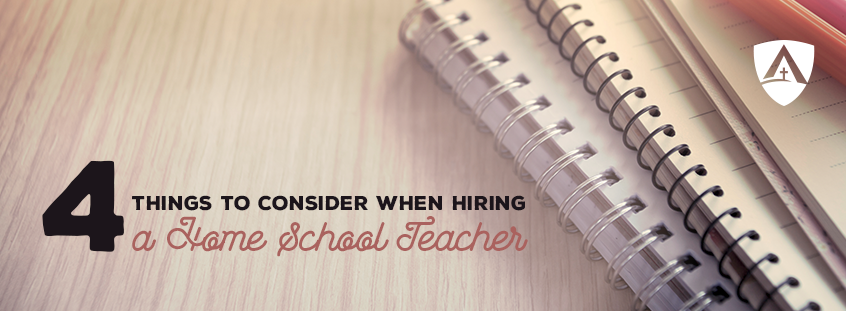 4 Things to Consider When Hiring a Home School Teacher
