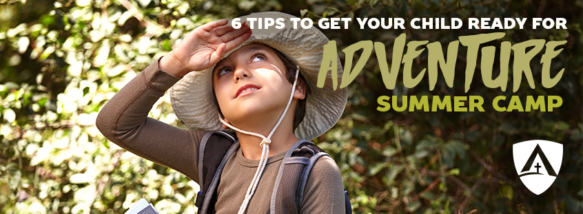 6 Tips to Get Your Child Ready for Adventure Summer Camp