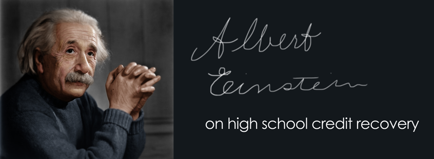Albert Einstein on High School Credit Recovery