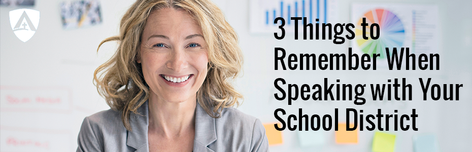 3 Things to Remember When Speaking with Your School District