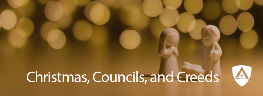 Christmas, Councils, and Creeds