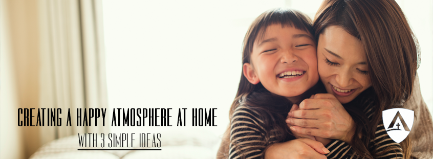 Creating a Happy Atmosphere at Home with 3 Simple Ideas