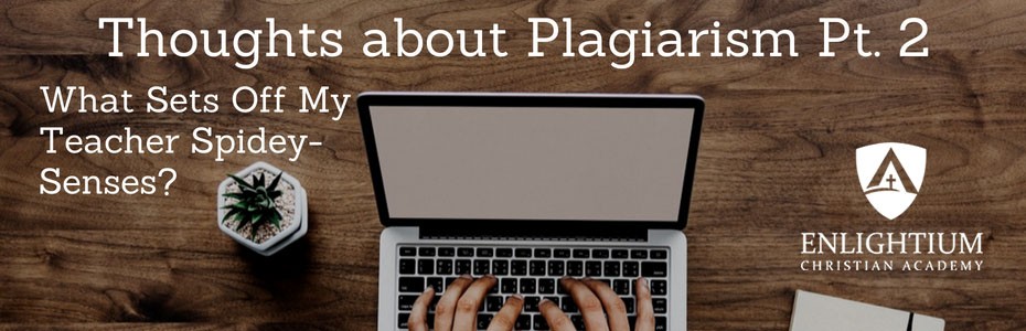 Some Thoughts About Plagiarism Part 2: What Sets Off My Teacher Spidey-Senses?